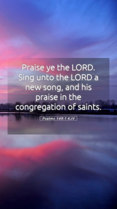 Picture 05 - Psalms 149:1 KJV Mobile Phone Wallpaper - Praise ye the LORD. Sing unto the LORD a new - Mobile Bible Verse Wallpaper
