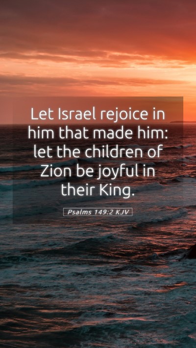 Picture 05 - Psalms 149:2 KJV Mobile Phone Wallpaper - Let Israel rejoice in him that made him: let the - Mobile Bible Verse Wallpaper