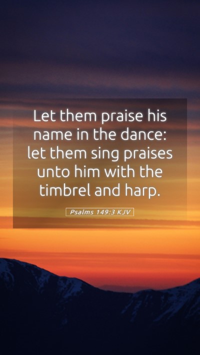 Picture 05 - Psalms 149:3 KJV Mobile Phone Wallpaper - Let them praise his name in the dance: let them - Mobile Bible Verse Wallpaper