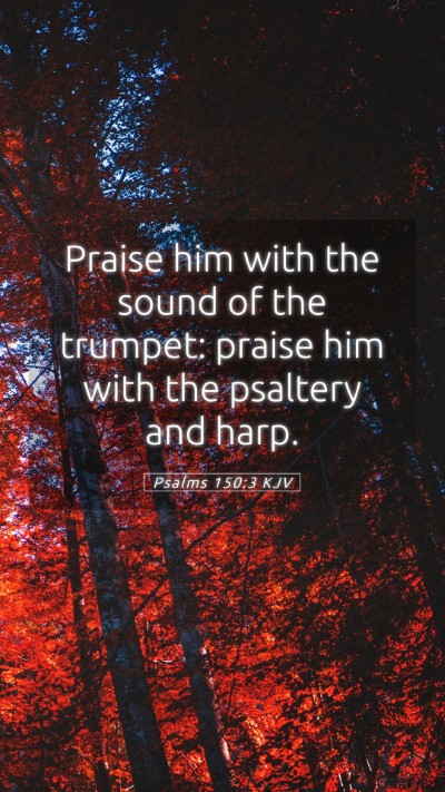 Picture 05 - Psalms 150:3 KJV Mobile Phone Wallpaper - Praise him with the sound of the trumpet: praise - Mobile Bible Verse Wallpaper