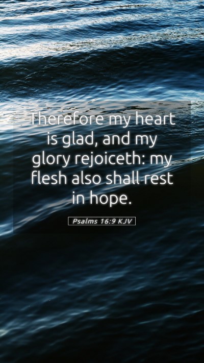 Picture 05 - Psalms 16:9 KJV Mobile Phone Wallpaper - Therefore my heart is glad, and my glory - Mobile Bible Verse Wallpaper