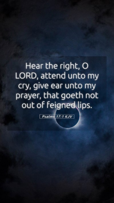 Picture 05 - Psalms 17:1 KJV Mobile Phone Wallpaper - Hear the right, O LORD, attend unto my cry, give - Mobile Bible Verse Wallpaper