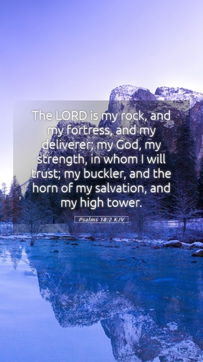 Picture 05 - Psalms 18:2 KJV Mobile Phone Wallpaper - The LORD is my rock, and my fortress, and my - Mobile Bible Verse Wallpaper