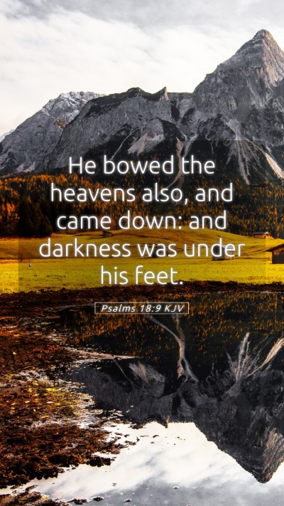 Picture 05 - Psalms 18:9 KJV Mobile Phone Wallpaper - He bowed the heavens also, and came down: and - Mobile Bible Verse Wallpaper