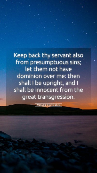 Picture 05 - Psalms 19:13 KJV Mobile Phone Wallpaper - Keep back thy servant also from presumptuous - Mobile Bible Verse Wallpaper
