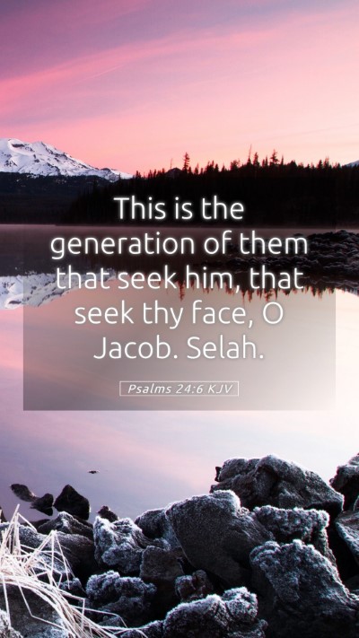 Picture 05 - Psalms 24:6 KJV Mobile Phone Wallpaper - This is the generation of them that seek him, - Mobile Bible Verse Wallpaper