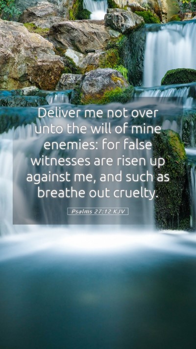 Picture 05 - Psalms 27:12 KJV Mobile Phone Wallpaper - Deliver me not over unto the will of mine - Mobile Bible Verse Wallpaper