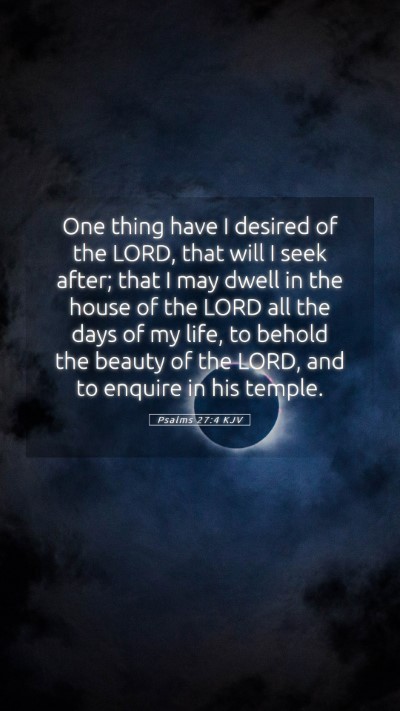 Picture 05 - Psalms 27:4 KJV Mobile Phone Wallpaper - One thing have I desired of the LORD, that will I - Mobile Bible Verse Wallpaper