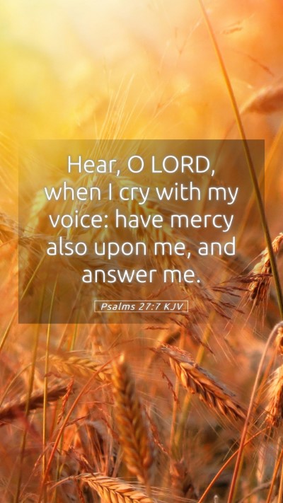 Picture 05 - Psalms 27:7 KJV Mobile Phone Wallpaper - Hear, O LORD, when I cry with my voice: have - Mobile Bible Verse Wallpaper