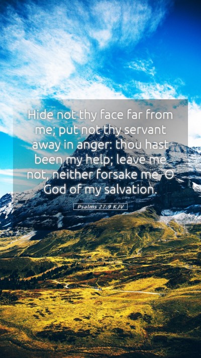 Picture 05 - Psalms 27:9 KJV Mobile Phone Wallpaper - Hide not thy face far from me; put not thy - Mobile Bible Verse Wallpaper