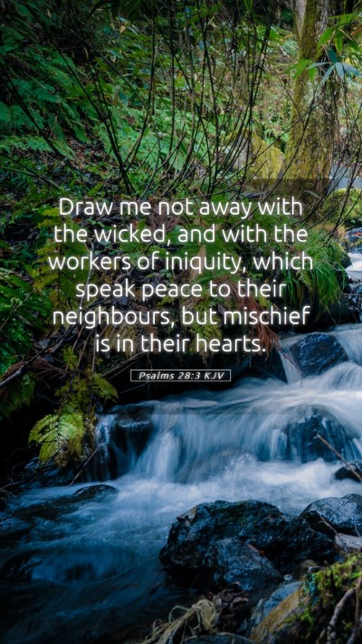 Picture 05 - Psalms 28:3 KJV Mobile Phone Wallpaper - Draw me not away with the wicked, and with the - Mobile Bible Verse Wallpaper