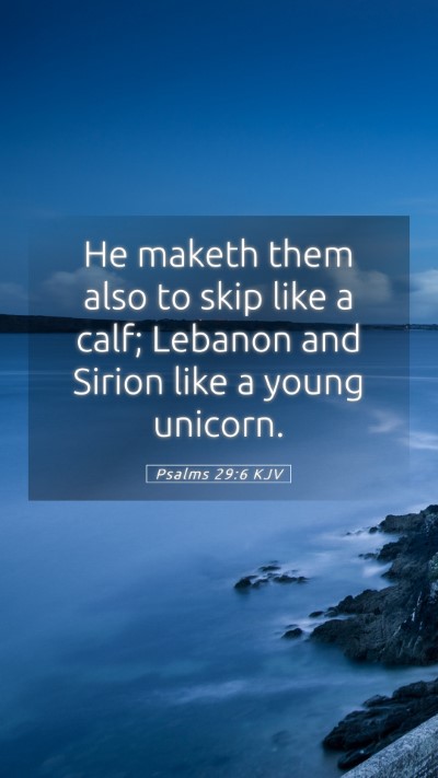 Picture 05 - Psalms 29:6 KJV Mobile Phone Wallpaper - He maketh them also to skip like a calf; Lebanon - Mobile Bible Verse Wallpaper