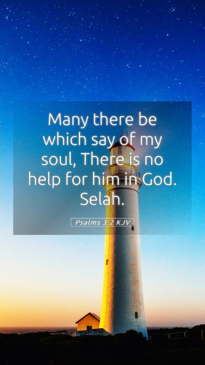 Picture 05 - Psalms 3:2 KJV Mobile Phone Wallpaper - Many there be which say of my soul, There is no - Mobile Bible Verse Wallpaper
