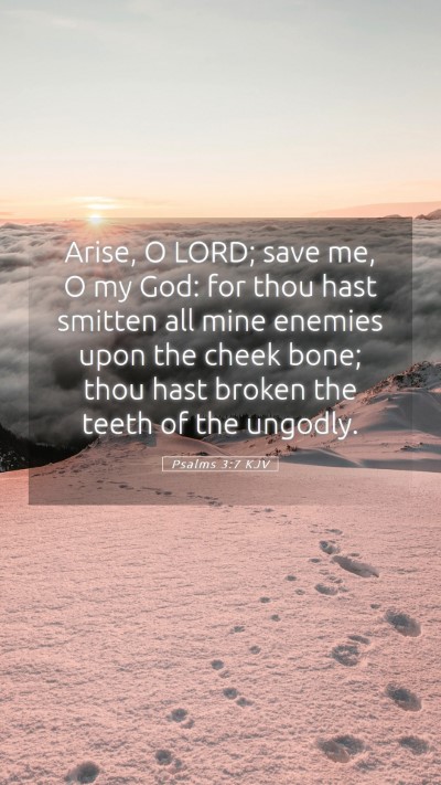 Picture 05 - Psalms 3:7 KJV Mobile Phone Wallpaper - Arise, O LORD; save me, O my God: for thou hast - Mobile Bible Verse Wallpaper
