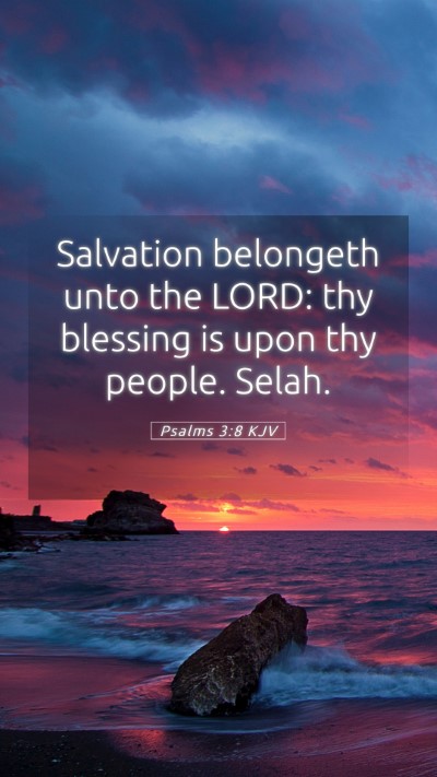 Picture 05 - Psalms 3:8 KJV Mobile Phone Wallpaper - Salvation belongeth unto the LORD: thy blessing - Mobile Bible Verse Wallpaper