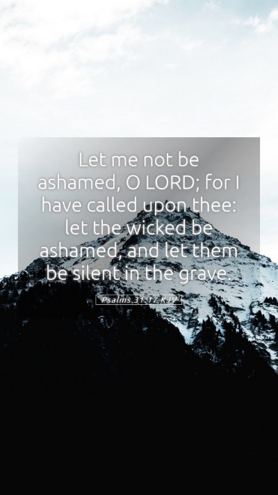 Picture 05 - Psalms 31:17 KJV Mobile Phone Wallpaper - Let me not be ashamed, O LORD; for I have called - Mobile Bible Verse Wallpaper