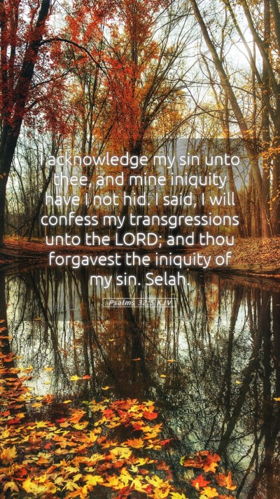 Picture 05 - Psalms 32:5 KJV Mobile Phone Wallpaper - I acknowledge my sin unto thee, and mine iniquity - Mobile Bible Verse Wallpaper