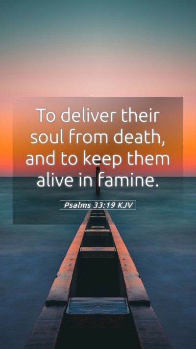 Picture 05 - Psalms 33:19 KJV Mobile Phone Wallpaper - To deliver their soul from death, and to keep - Mobile Bible Verse Wallpaper