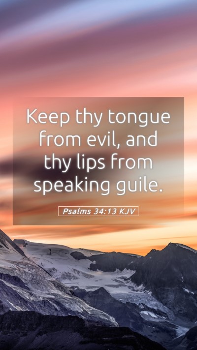 Picture 05 - Psalms 34:13 KJV Mobile Phone Wallpaper - Keep thy tongue from evil, and thy lips from - Mobile Bible Verse Wallpaper