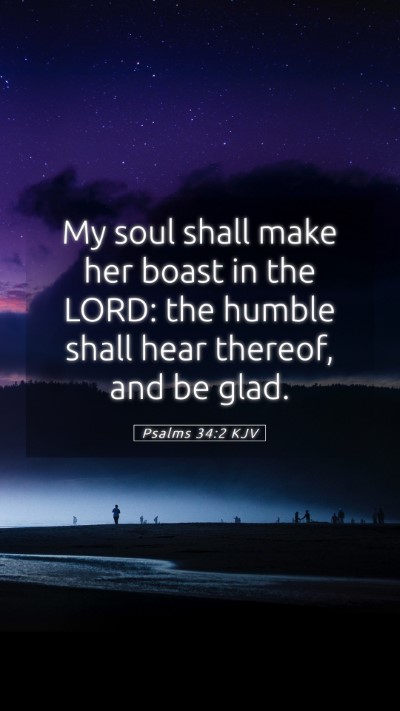 Picture 05 - Psalms 34:2 KJV Mobile Phone Wallpaper - My soul shall make her boast in the LORD: the - Mobile Bible Verse Wallpaper