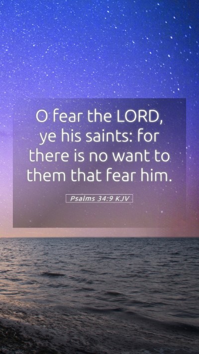 Picture 05 - Psalms 34:9 KJV Mobile Phone Wallpaper - O fear the LORD, ye his saints: for there is no - Mobile Bible Verse Wallpaper