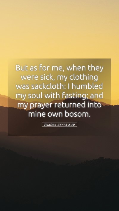 Picture 05 - Psalms 35:13 KJV Mobile Phone Wallpaper - But as for me, when they were sick, my clothing - Mobile Bible Verse Wallpaper