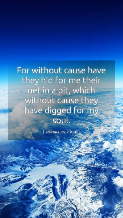 Picture 05 - Psalms 35:7 KJV Mobile Phone Wallpaper - For without cause have they hid for me their net - Mobile Bible Verse Wallpaper
