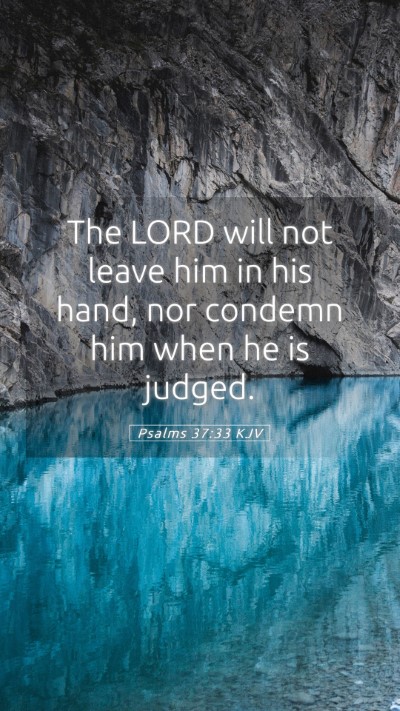 Picture 05 - Psalms 37:33 KJV Mobile Phone Wallpaper - The LORD will not leave him in his hand, nor - Mobile Bible Verse Wallpaper