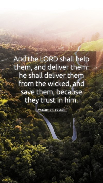 Picture 05 - Psalms 37:40 KJV Mobile Phone Wallpaper - And the LORD shall help them, and deliver them: - Mobile Bible Verse Wallpaper
