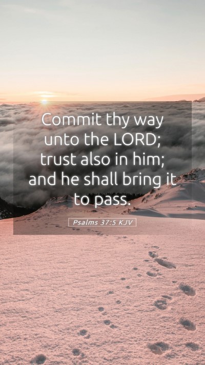 Picture 05 - Psalms 37:5 KJV Mobile Phone Wallpaper - Commit thy way unto the LORD; trust also in him; - Mobile Bible Verse Wallpaper