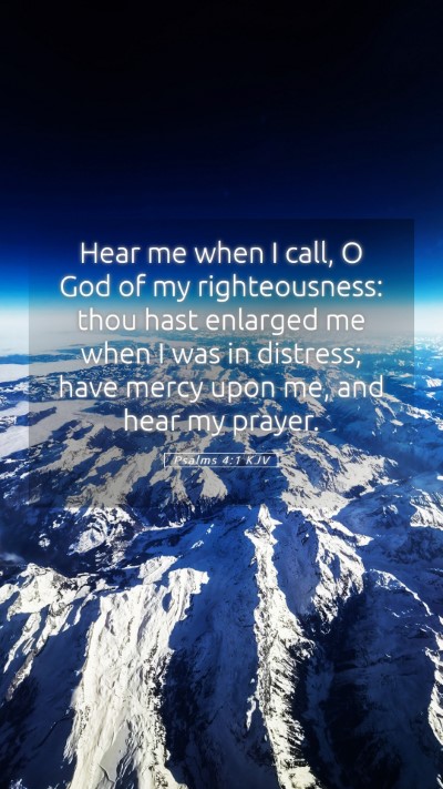 Picture 05 - Psalms 4:1 KJV Mobile Phone Wallpaper - Hear me when I call, O God of my righteousness: - Mobile Bible Verse Wallpaper