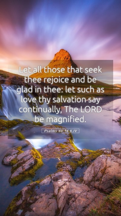 Picture 05 - Psalms 40:16 KJV Mobile Phone Wallpaper - Let all those that seek thee rejoice and be glad - Mobile Bible Verse Wallpaper
