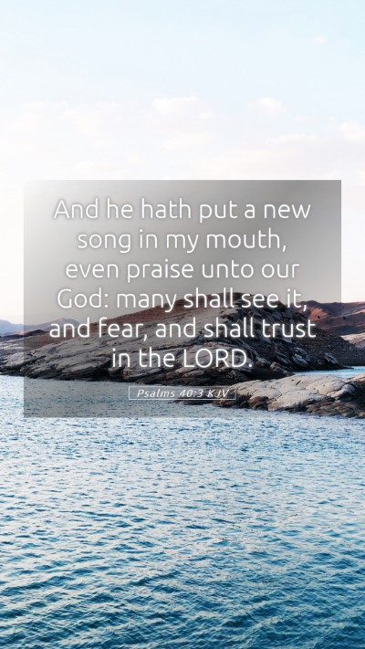 Picture 05 - Psalms 40:3 KJV Mobile Phone Wallpaper - And he hath put a new song in my mouth, even - Mobile Bible Verse Wallpaper