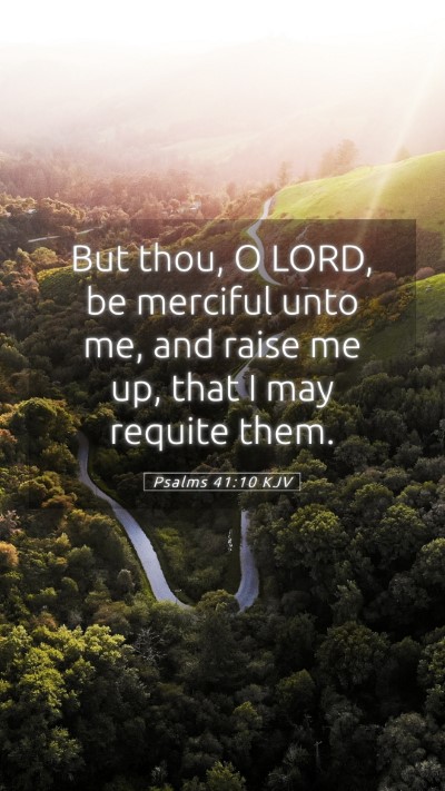 Picture 05 - Psalms 41:10 KJV Mobile Phone Wallpaper - But thou, O LORD, be merciful unto me, and raise - Mobile Bible Verse Wallpaper