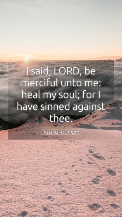 Picture 05 - Psalms 41:4 KJV Mobile Phone Wallpaper - I said, LORD, be merciful unto me: heal my soul; - Mobile Bible Verse Wallpaper