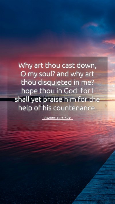 Picture 05 - Psalms 42:5 KJV Mobile Phone Wallpaper - Why art thou cast down, O my soul? and why art - Mobile Bible Verse Wallpaper