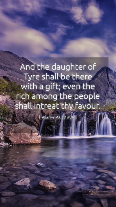 Picture 05 - Psalms 45:12 KJV Mobile Phone Wallpaper - And the daughter of Tyre shall be there with a - Mobile Bible Verse Wallpaper
