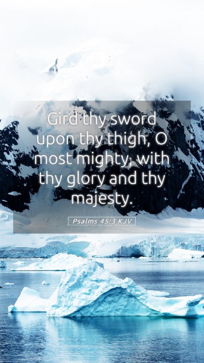 Picture 05 - Psalms 45:3 KJV Mobile Phone Wallpaper - Gird thy sword upon thy thigh, O most mighty, - Mobile Bible Verse Wallpaper