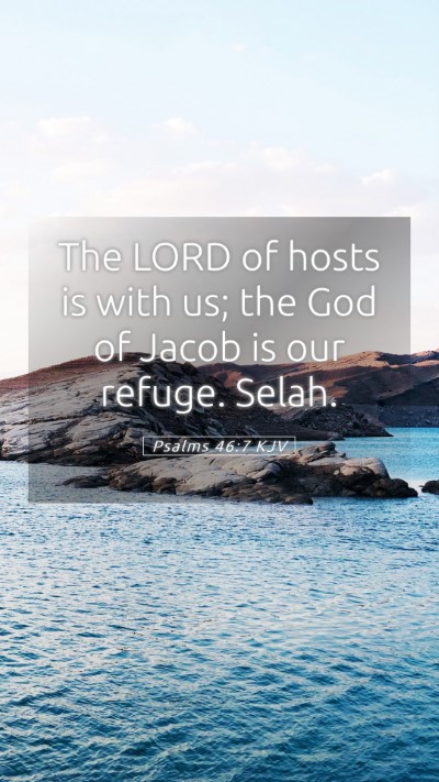 Picture 05 - Psalms 46:7 KJV Mobile Phone Wallpaper - The LORD of hosts is with us; the God of Jacob is - Mobile Bible Verse Wallpaper