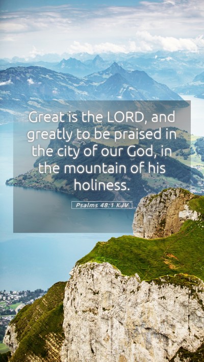 Picture 05 - Psalms 48:1 KJV Mobile Phone Wallpaper - Great is the LORD, and greatly to be praised in - Mobile Bible Verse Wallpaper