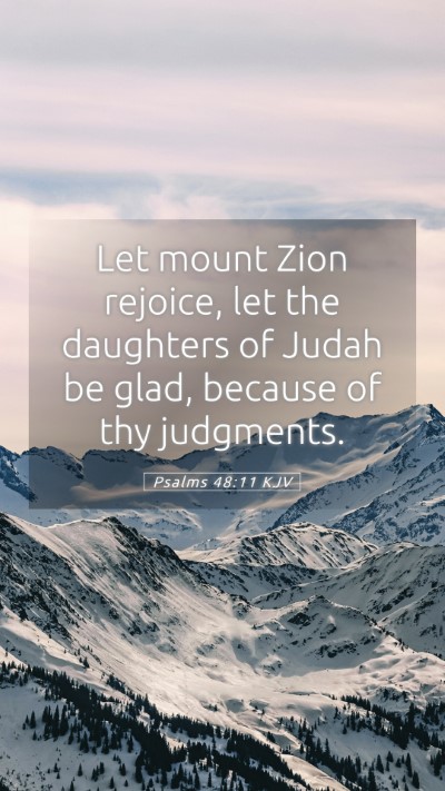Picture 05 - Psalms 48:11 KJV Mobile Phone Wallpaper - Let mount Zion rejoice, let the daughters of - Mobile Bible Verse Wallpaper