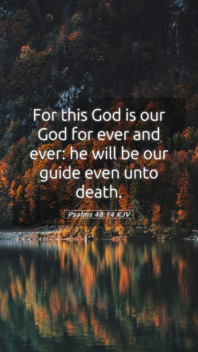 Picture 05 - Psalms 48:14 KJV Mobile Phone Wallpaper - For this God is our God for ever and ever: he - Mobile Bible Verse Wallpaper