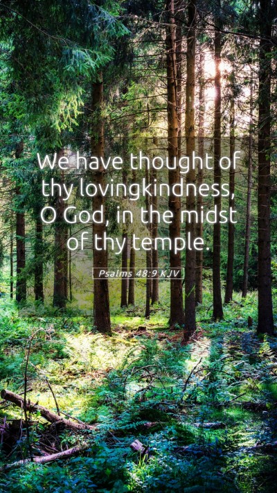 Picture 05 - Psalms 48:9 KJV Mobile Phone Wallpaper - We have thought of thy lovingkindness, O God, in - Mobile Bible Verse Wallpaper