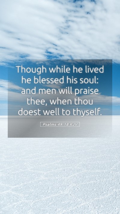 Picture 05 - Psalms 49:18 KJV Mobile Phone Wallpaper - Though while he lived he blessed his soul: and - Mobile Bible Verse Wallpaper