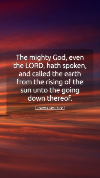 Picture 05 - Psalms 50:1 KJV Mobile Phone Wallpaper - The mighty God, even the LORD, hath spoken, and - Mobile Bible Verse Wallpaper