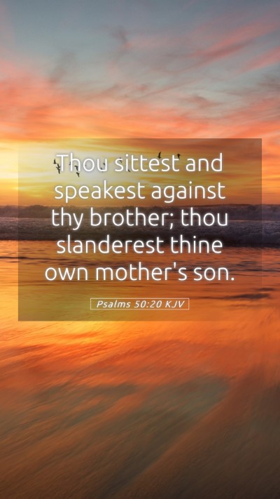 Picture 05 - Psalms 50:20 KJV Mobile Phone Wallpaper - Thou sittest and speakest against thy brother; - Mobile Bible Verse Wallpaper