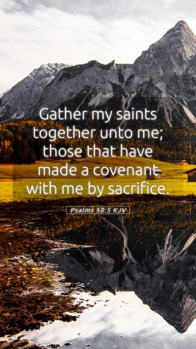 Picture 05 - Psalms 50:5 KJV Mobile Phone Wallpaper - Gather my saints together unto me; those that - Mobile Bible Verse Wallpaper