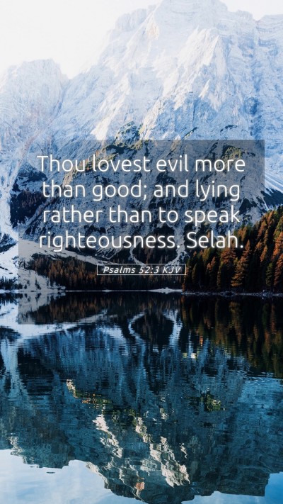 Picture 05 - Psalms 52:3 KJV Mobile Phone Wallpaper - Thou lovest evil more than good; and lying rather - Mobile Bible Verse Wallpaper