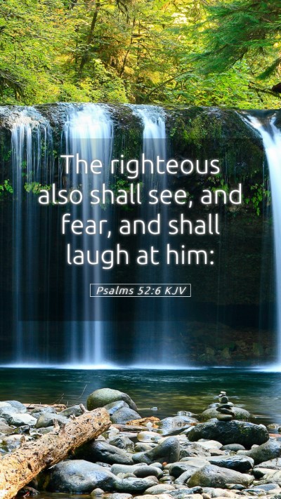 Picture 05 - Psalms 52:6 KJV Mobile Phone Wallpaper - The righteous also shall see, and fear, and shall - Mobile Bible Verse Wallpaper