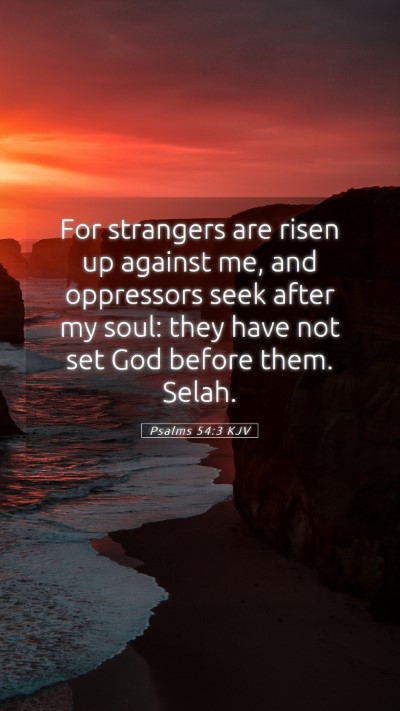 Picture 05 - Psalms 54:3 KJV Mobile Phone Wallpaper - For strangers are risen up against me, and - Mobile Bible Verse Wallpaper